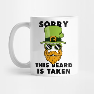 Saint Patrick's day Sorry This Beard Is Taken Funny Shirt Mug